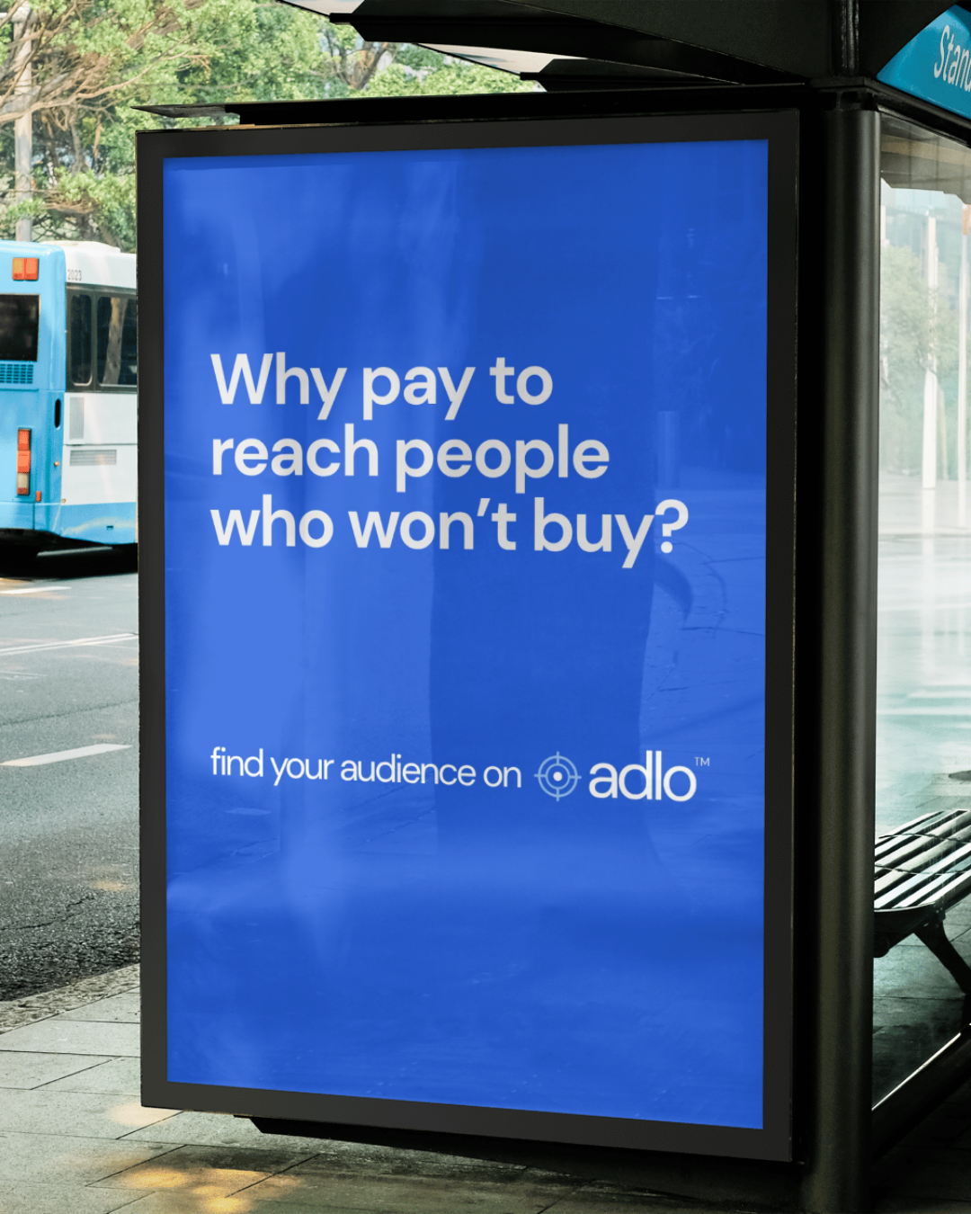 Adlo outdoor campaign: Why pay to reach people who won’t buy?